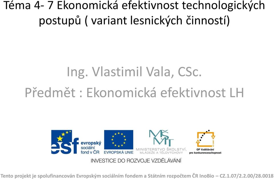 Předmět : Ekonomická efektivnost LH Tento projekt je