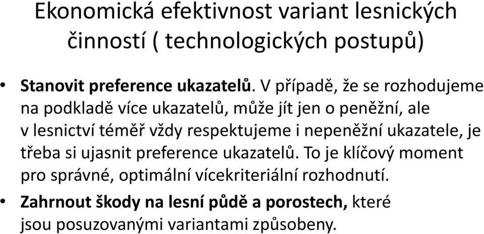 lesnictví téměř vždy respektujeme i nepeněžní ukazatele, je třeba si ujasnit preference