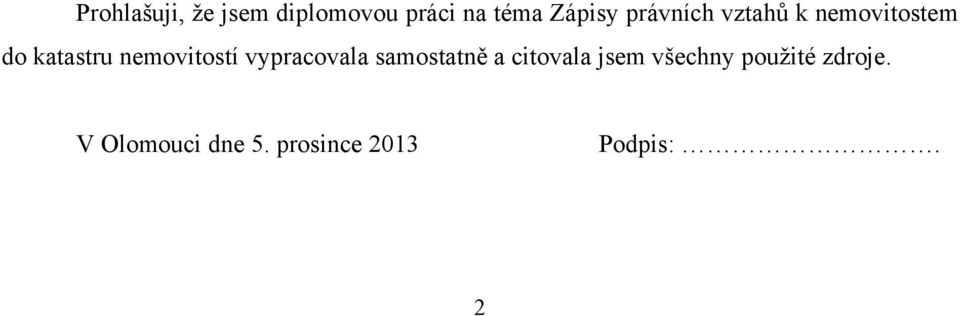 nemovitostí vypracovala samostatně a citovala jsem