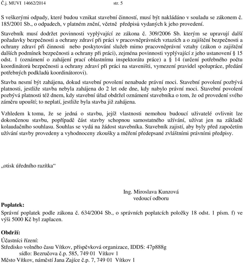 kterým se upravují další požadavky bezpečnosti a ochrany zdraví při práci v pracovněprávních vztazích a o zajištění bezpečnosti a ochrany zdraví při činnosti nebo poskytování služeb mimo