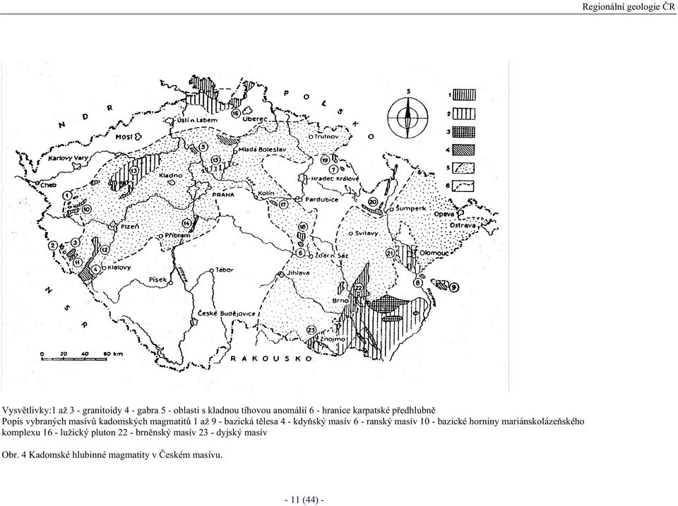 tlesa 4 - kdyský masív 6 - ranský masív 10 - bazické horniny mariánskolázeského komplexu 16 -