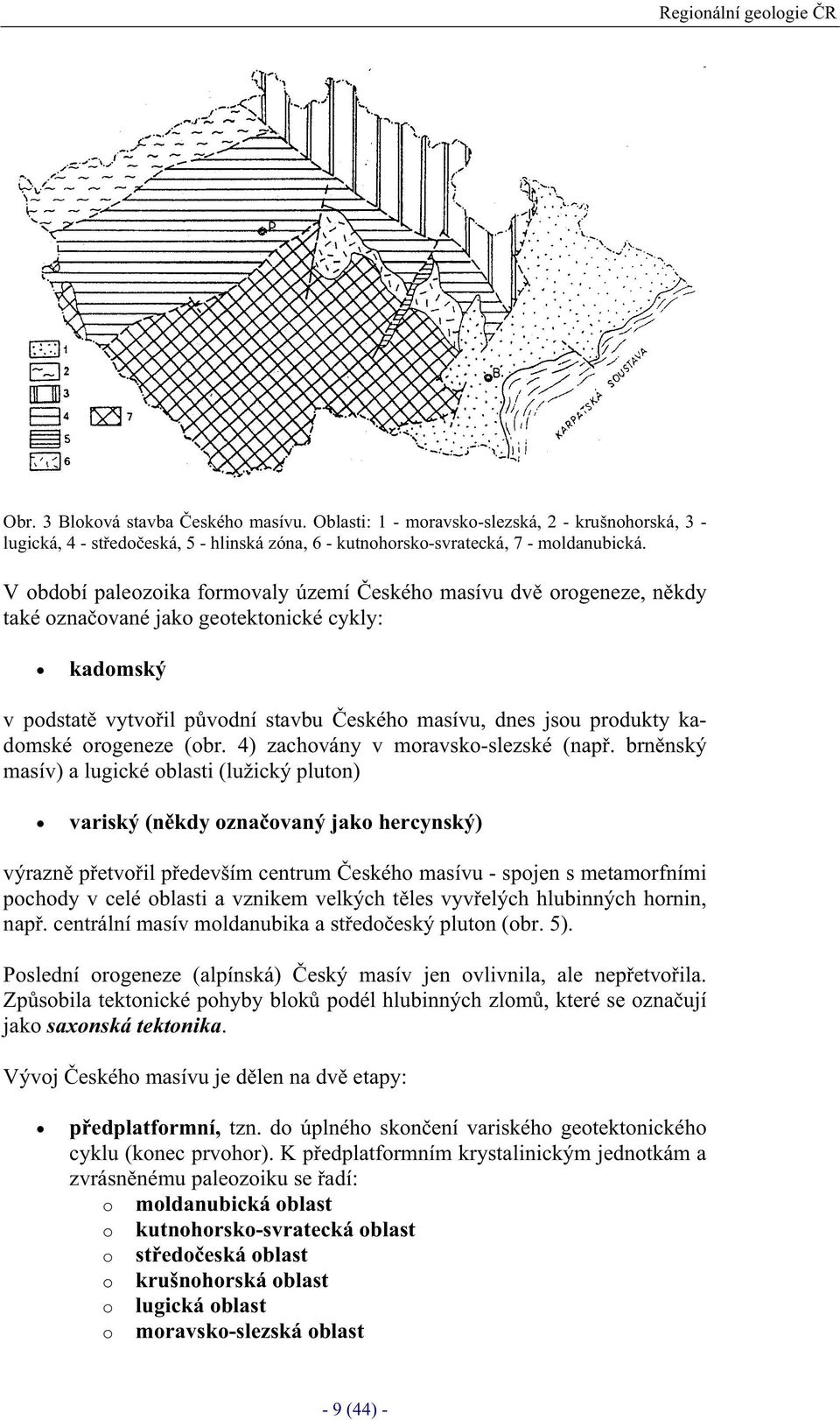 orogeneze (obr. 4) zachovány v moravsko-slezské (nap.