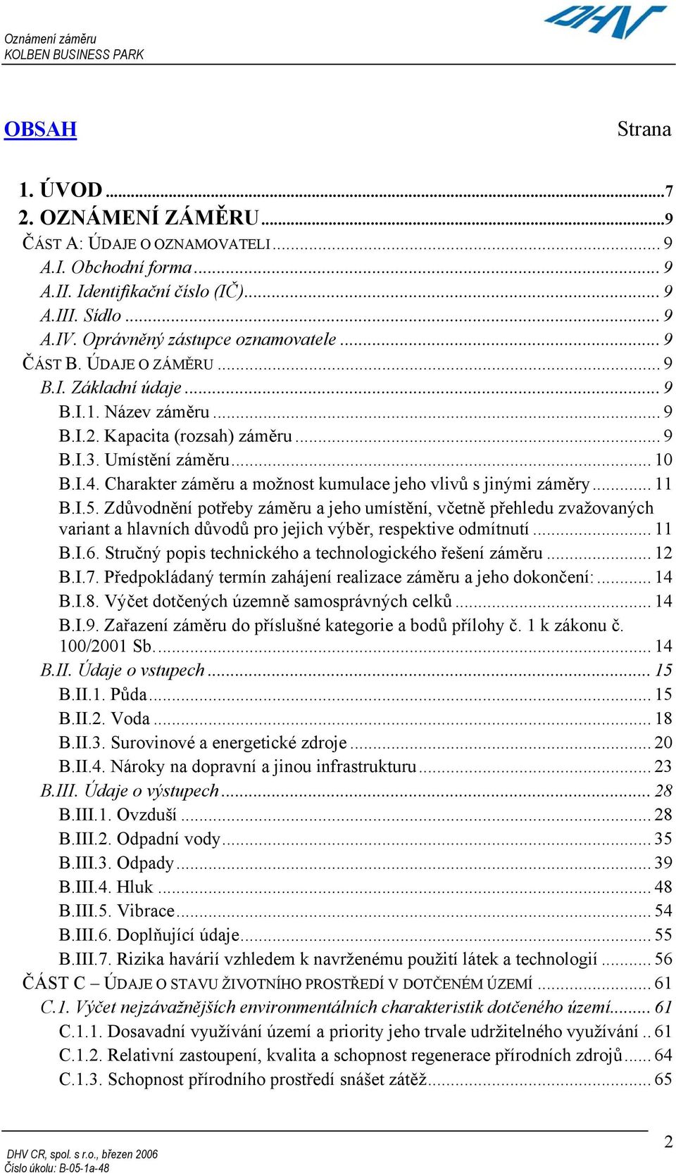 Charakter záměru a možnost kumulace jeho vlivů s jinými záměry... 11 B.I.5.