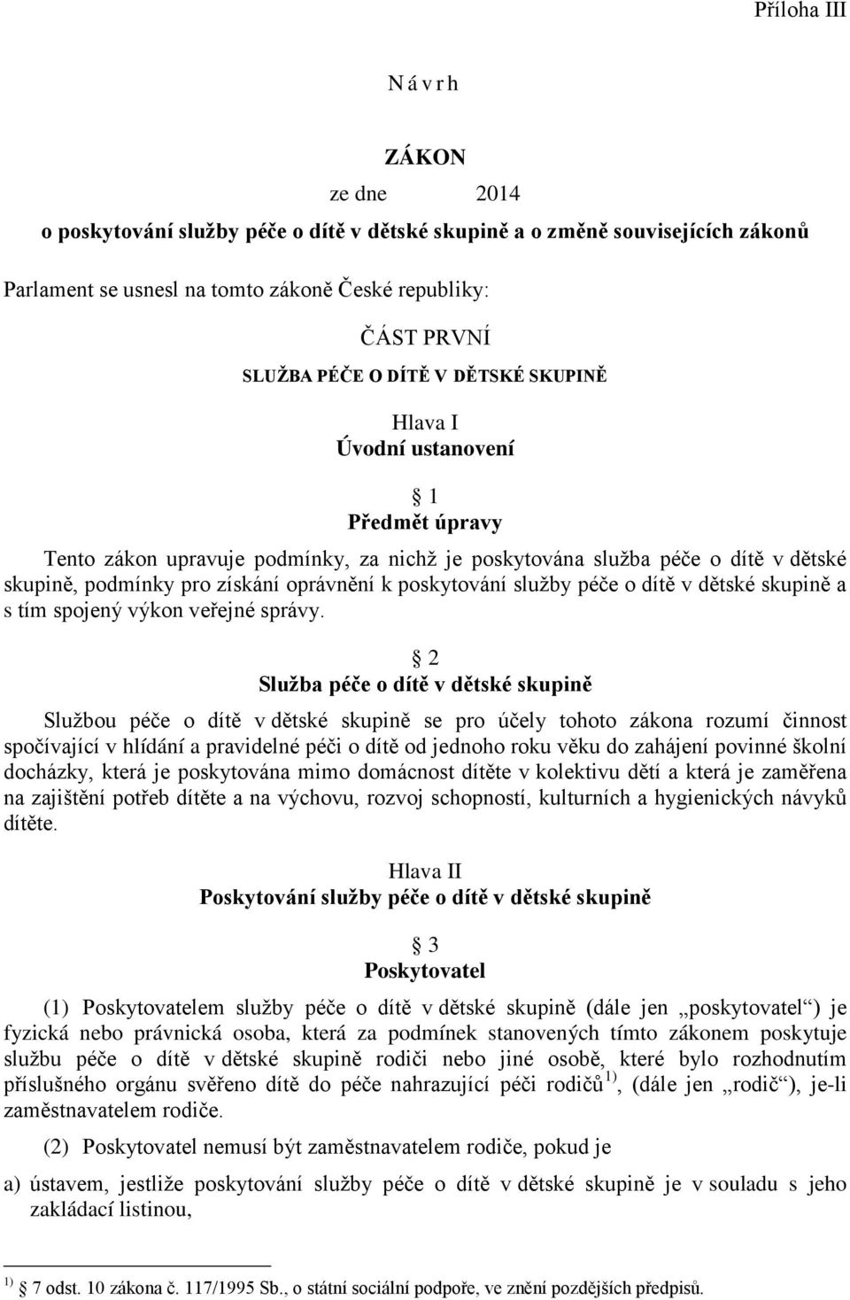 služby péče o dítě v dětské skupině a s tím spojený výkon veřejné správy.