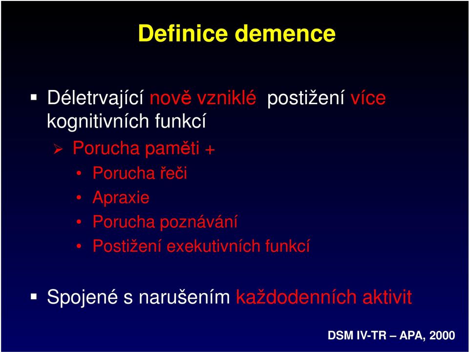 Apraxie Porucha poznávání Postižení exekutivních funkcí