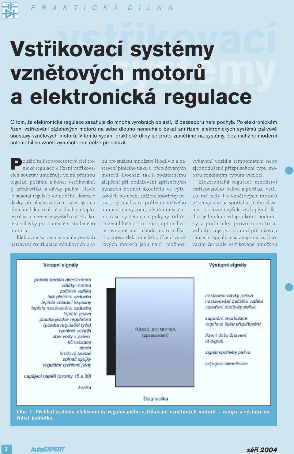 V tomto vydání praktické dílny se proto zaměříme na systémy, bez nichž si moderní automobil se vznětovým motorem nelze představit.