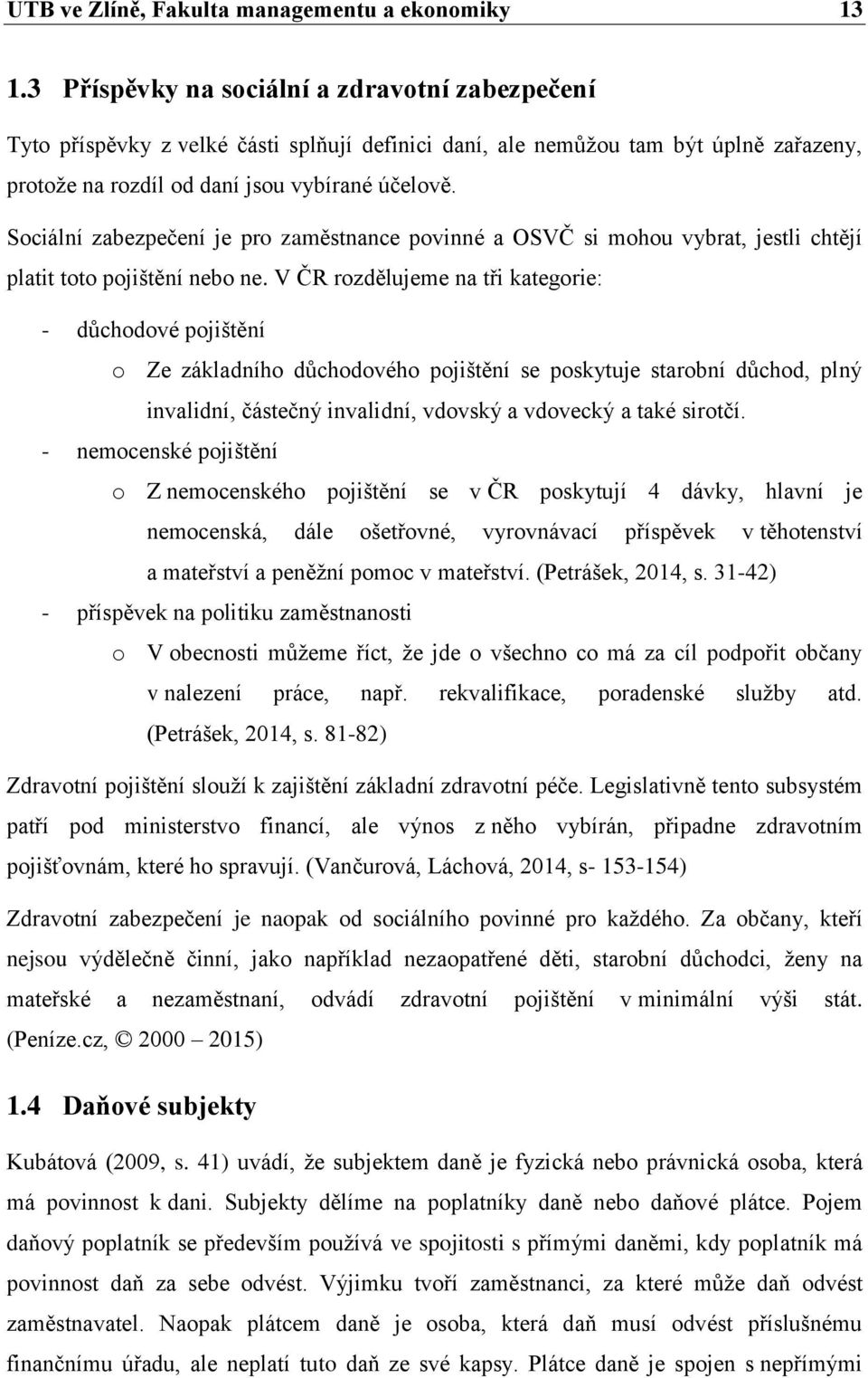 Sociální zabezpečení je pro zaměstnance povinné a OSVČ si mohou vybrat, jestli chtějí platit toto pojištění nebo ne.