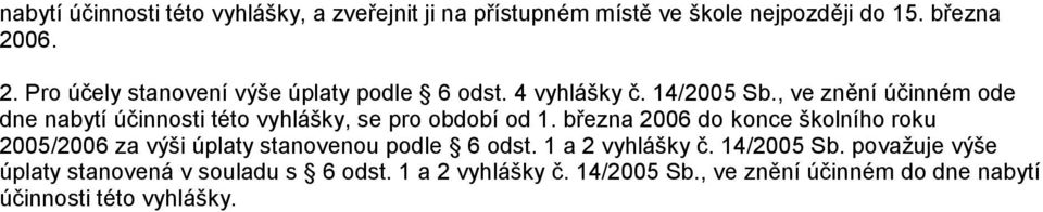 , ve znění účinném ode dne nabytí účinnosti této vyhlášky, se pro období od 1.