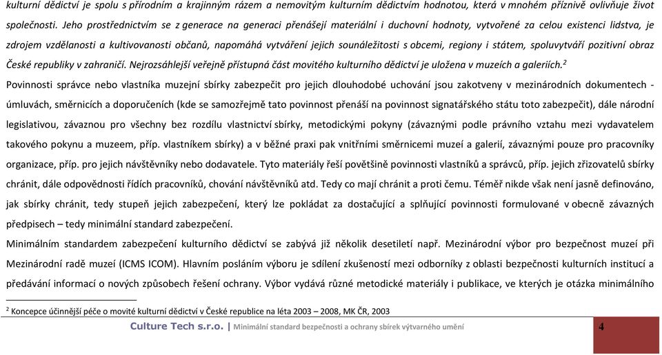 sounáležitosti s obcemi, regiony i státem, spoluvytváří pozitivní obraz České republiky v zahraničí.