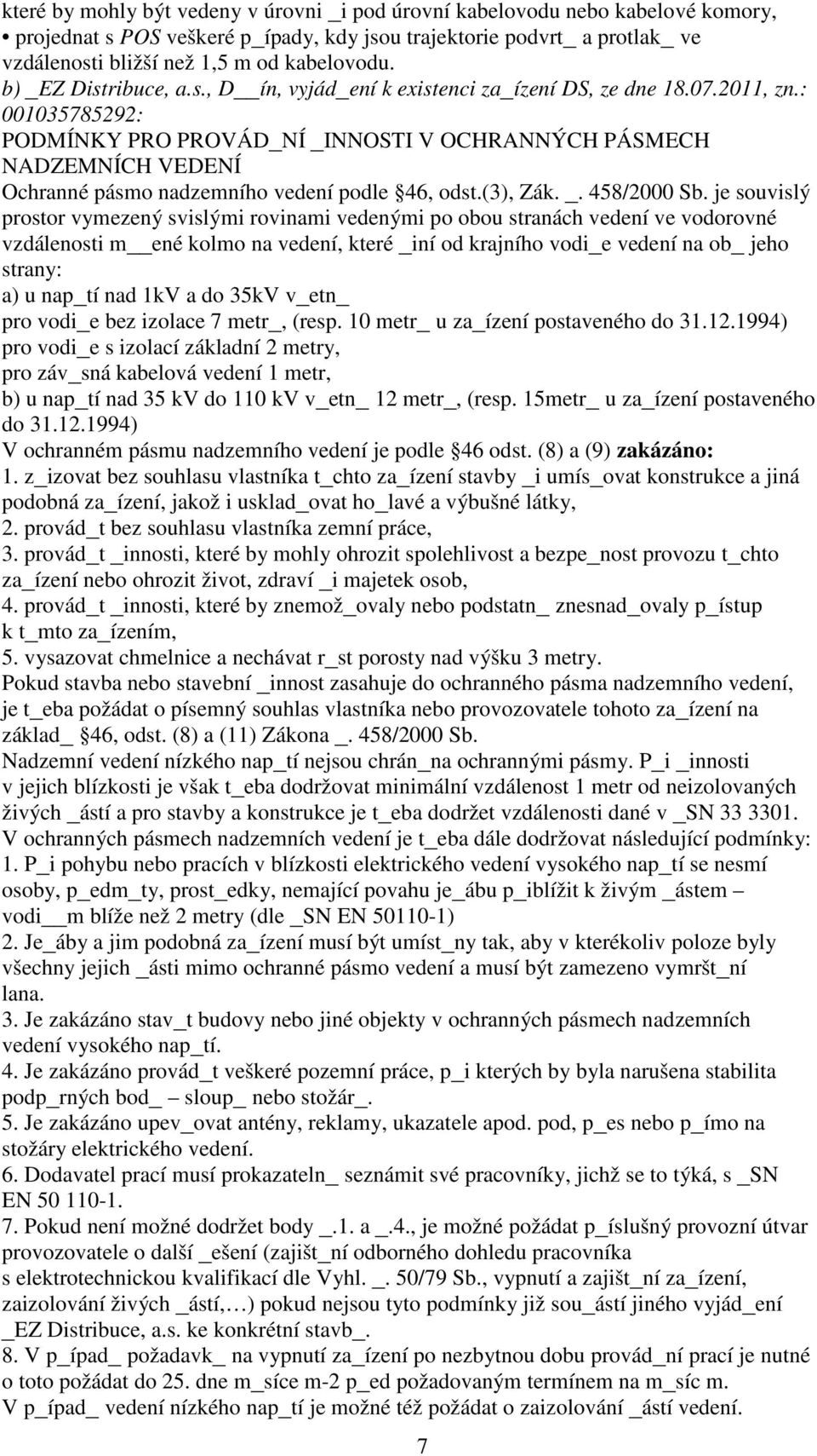 : 001035785292: PODMÍNKY PRO PROVÁD_NÍ _INNOSTI V OCHRANNÝCH PÁSMECH NADZEMNÍCH VEDENÍ Ochranné pásmo nadzemního vedení podle 46, odst.(3), Zák. _. 458/2000 Sb.