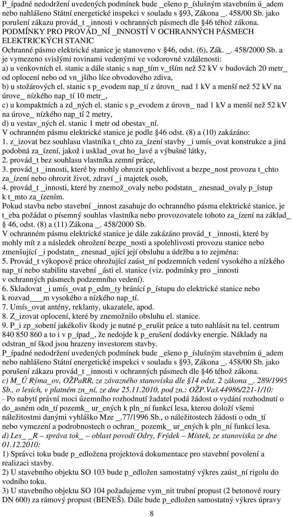 PODMÍNKY PRO PROVÁD_NÍ _INNOSTÍ V OCHRANNÝCH PÁSMECH ELEKTRICKÝCH STANIC Ochranné pásmo elektrické stanice je stanoveno v 46, odst. (6), Zák. _. 458/2000 Sb.