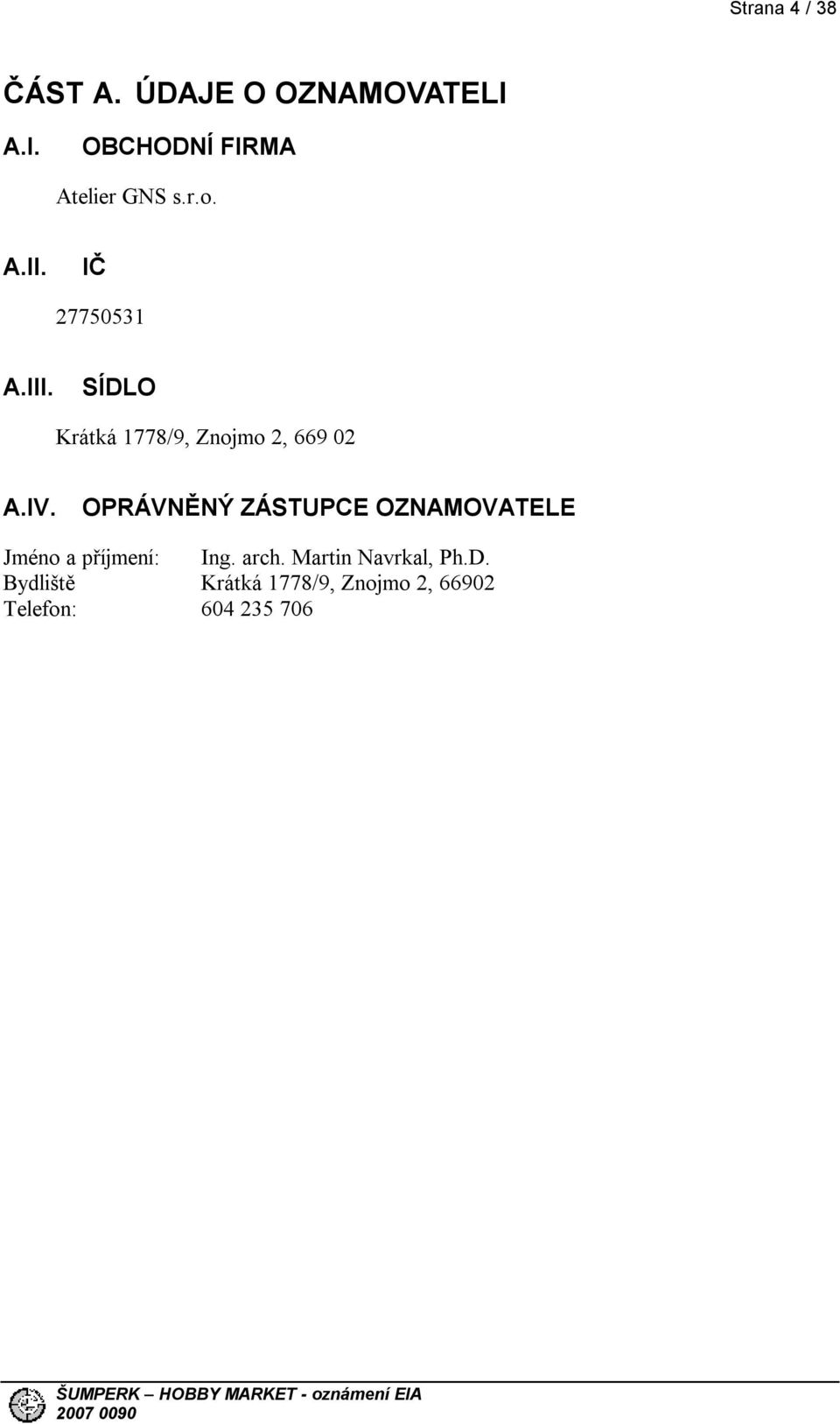OPRÁVNĚNÝ ZÁSTUPCE OZNAMOVATELE Jméno a příjmení: Ing. arch.