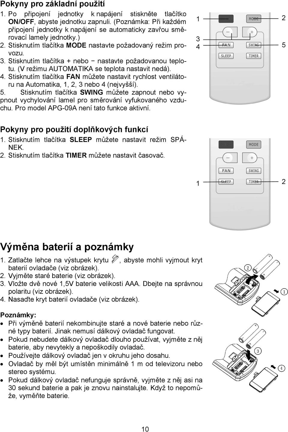 Stisknutím tlačítka + nebo nastavte požadovanou teplotu. (V režimu AUTOMATIKA se teplota nastavit nedá). 4.