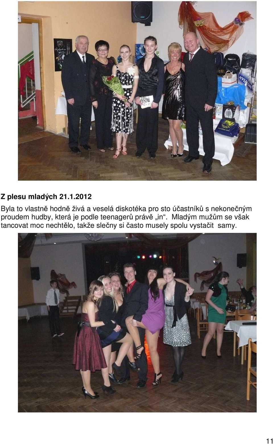 účastníků s nekonečným proudem hudby, která je podle teenagerů