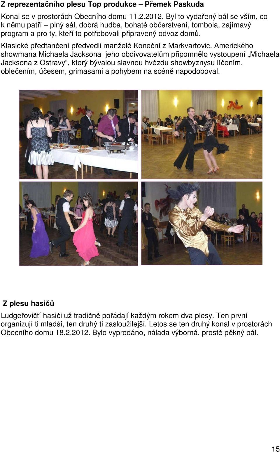 Klasické předtančení předvedli manželé Koneční z Markvartovic.