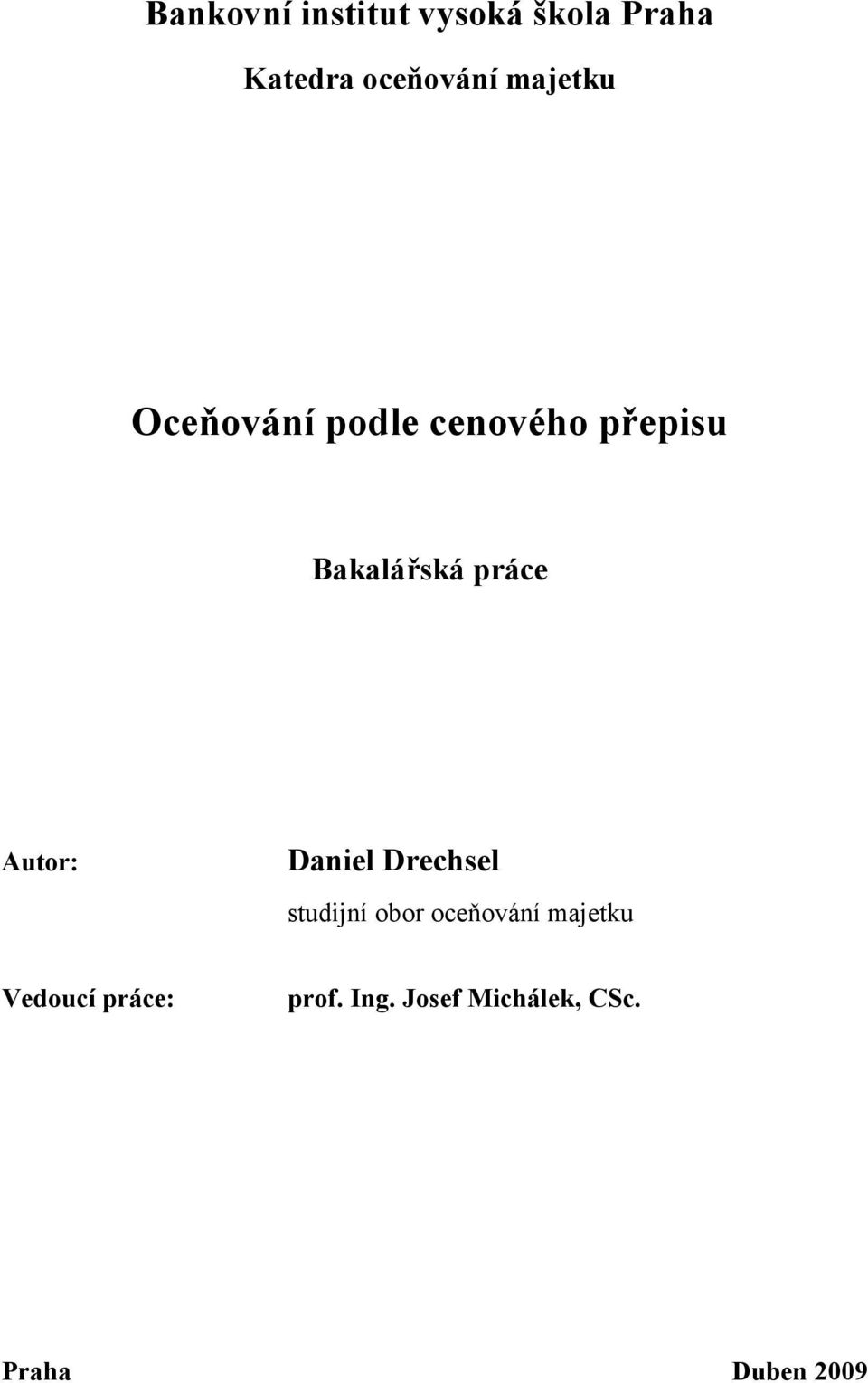 Autor: Daniel Drechsel studijní obor oceňování majetku