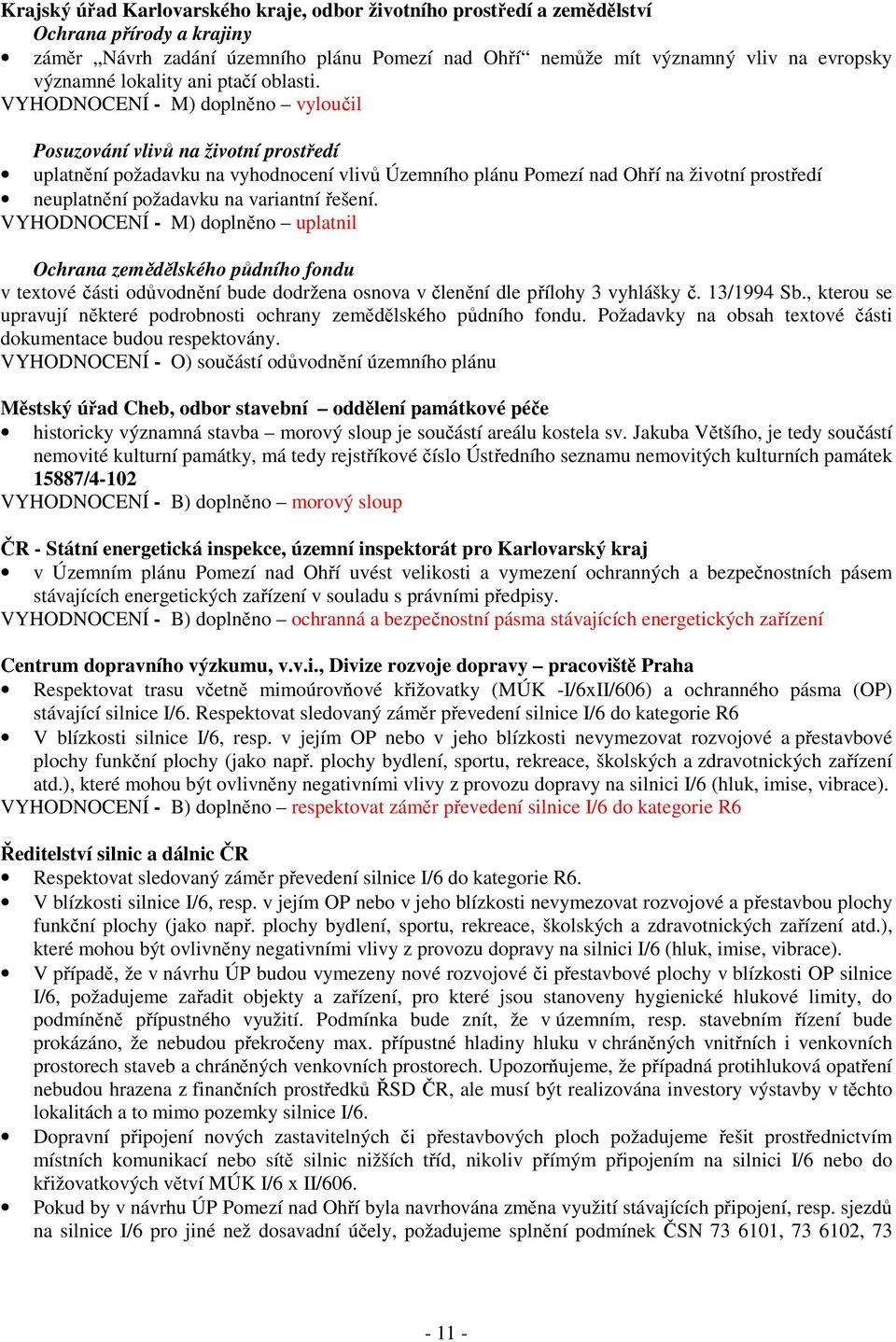 VYHODNOCENÍ - M) doplněno vyloučil Posuzování vlivů na životní prostředí uplatnění požadavku na vyhodnocení vlivů Územního plánu Pomezí nad Ohří na životní prostředí neuplatnění požadavku na