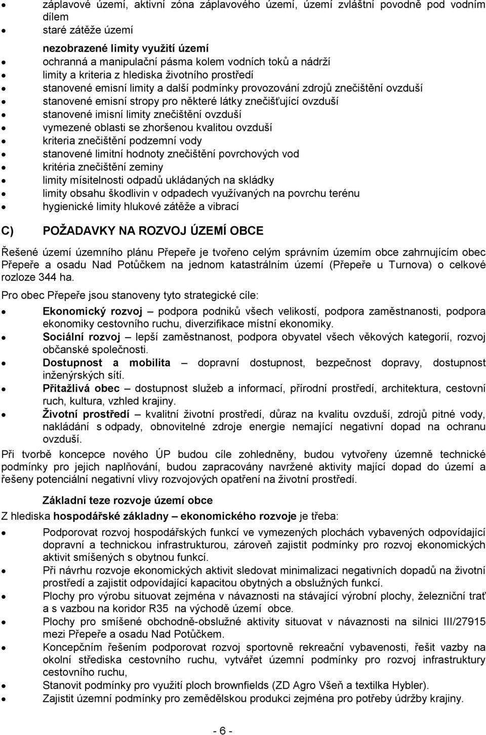 stanovené imisní limity znečištění ovzduší vymezené oblasti se zhoršenou kvalitou ovzduší kriteria znečištění podzemní vody stanovené limitní hodnoty znečištění povrchových vod kritéria znečištění