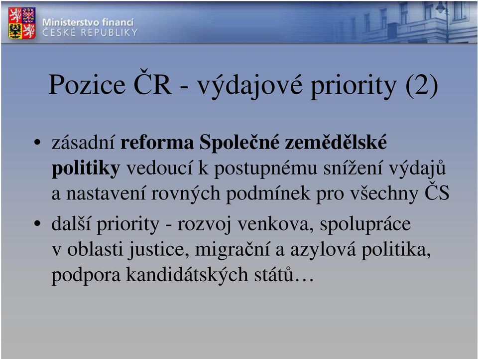 podmínek pro všechny ČS další priority - rozvoj venkova, spolupráce v