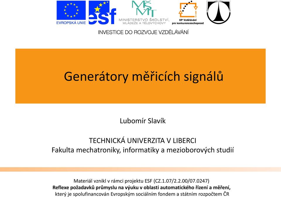 vznikl v rámci projektu ESF (CZ..07/2.2.00/07.