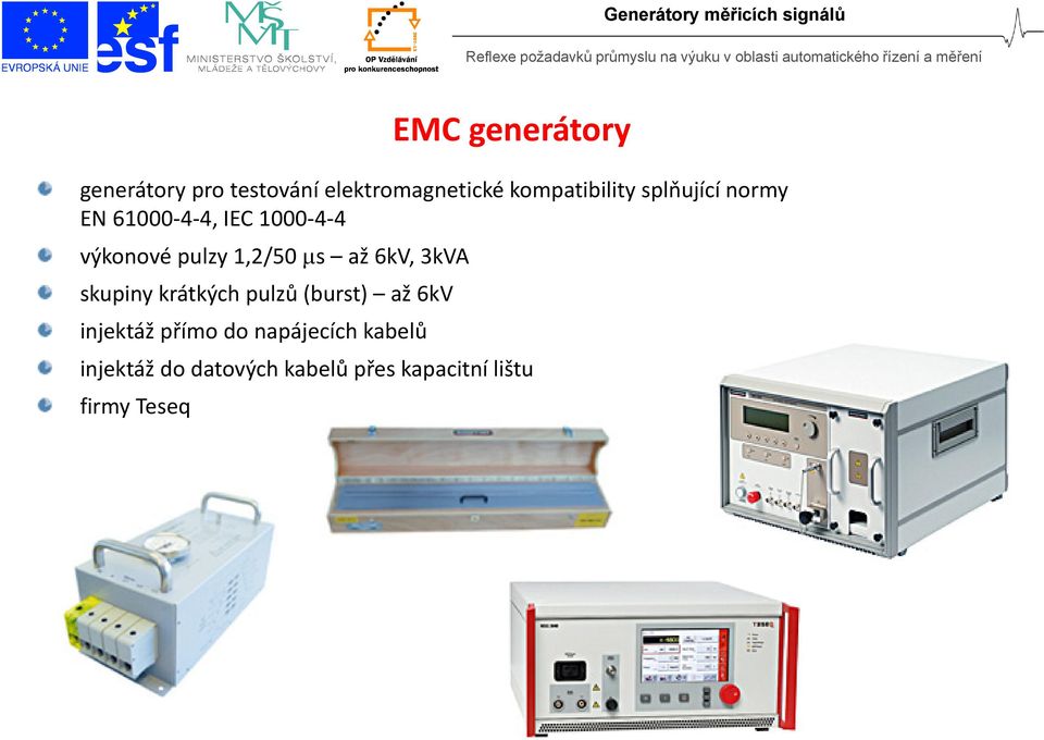 pulzy,2/50 až 6kV, 3kVA kupiny krátkých pulzů (burt) až 6kV injektáž