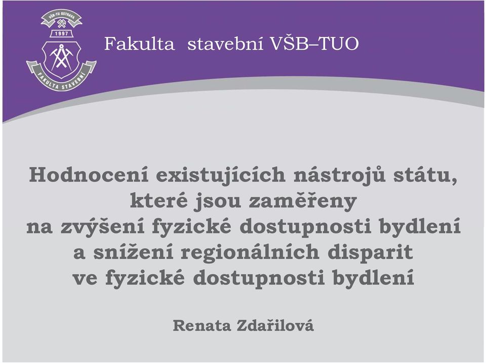 fyzické dostupnosti bydlení a snížení regionálních