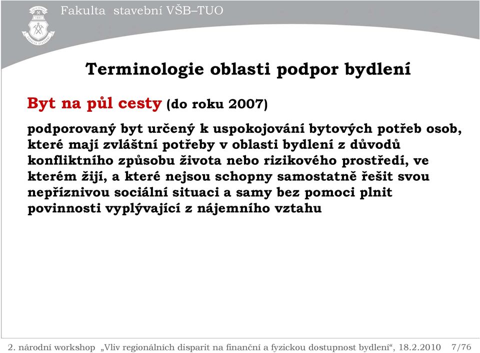 konfliktního způsobu života nebo rizikového prostředí, ve kterém žijí, a které nejsou schopny