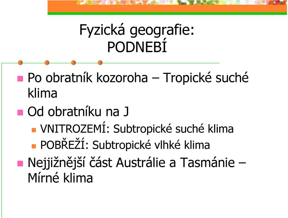 Subtropické suché klima POBŘEŽÍ: Subtropické vlhké