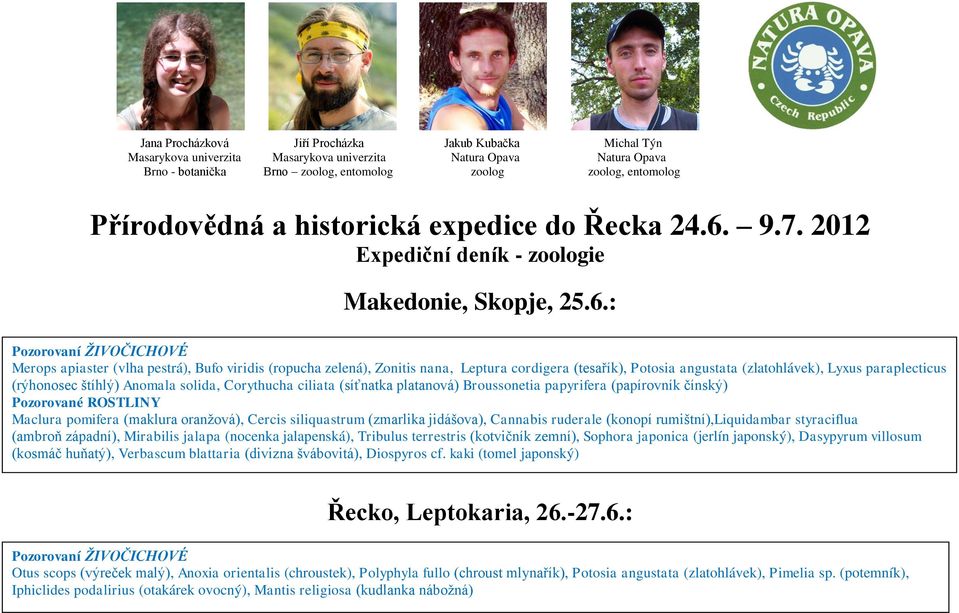 9.7. 2012 Expediční deník - zoologie Makedonie, Skopje, 25.6.