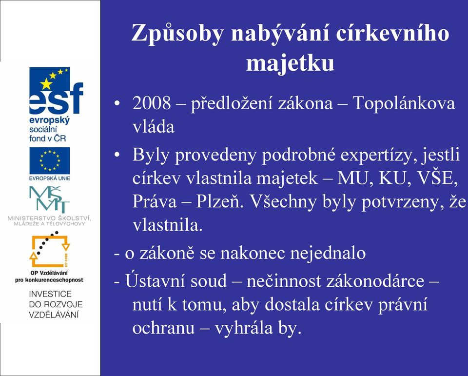 Plzeň. Všechny byly potvrzeny, že vlastnila.
