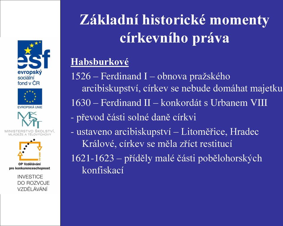 Urbanem VIII - převod části solné daně církvi - ustaveno arcibiskupství Litoměřice,