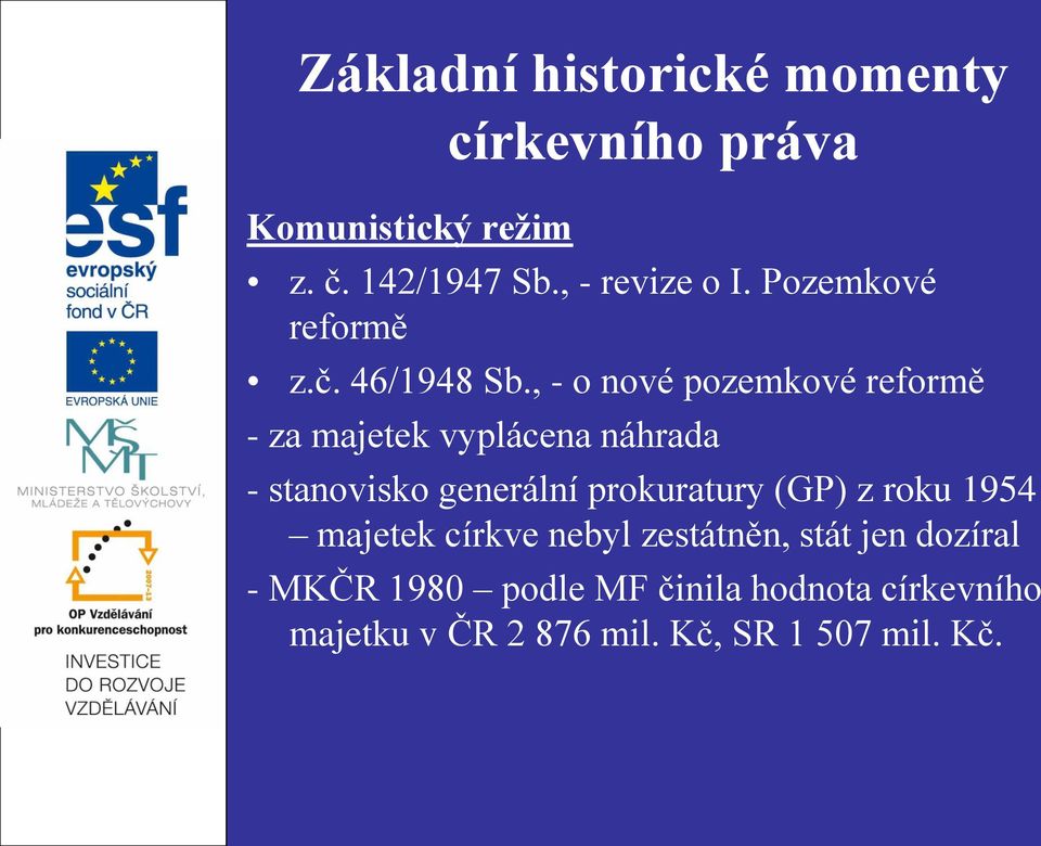 , - o nové pozemkové reformě - za majetek vyplácena náhrada - stanovisko generální prokuratury