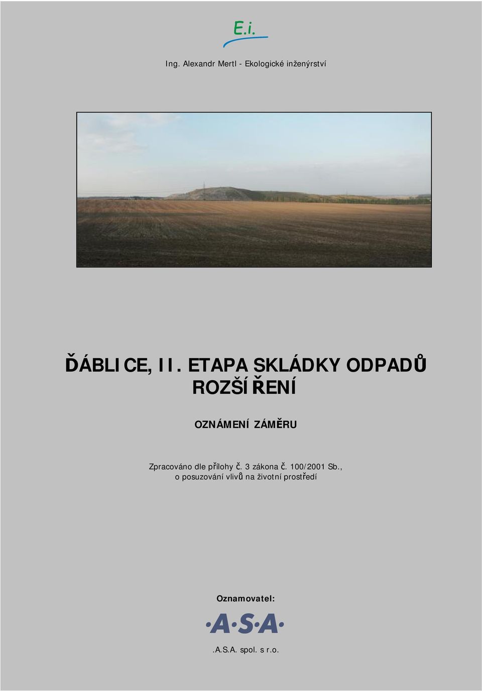 dle přílohy č. 3 zákona č. 100/2001 Sb.