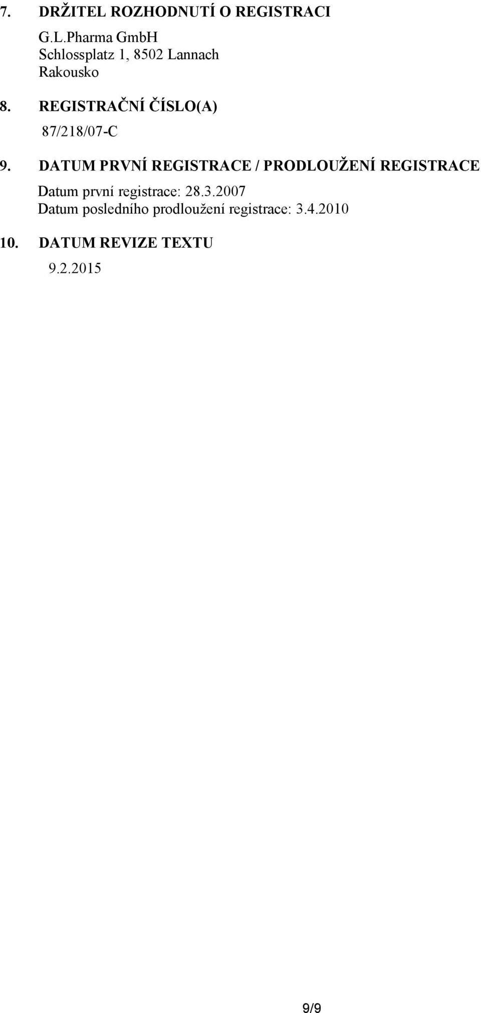 DATUM PRVNÍ REGISTRACE / PRODLOUŽENÍ REGISTRACE Datum první registrace: