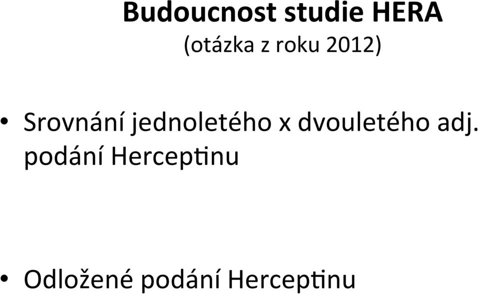 jednoletého x dvouletého adj.