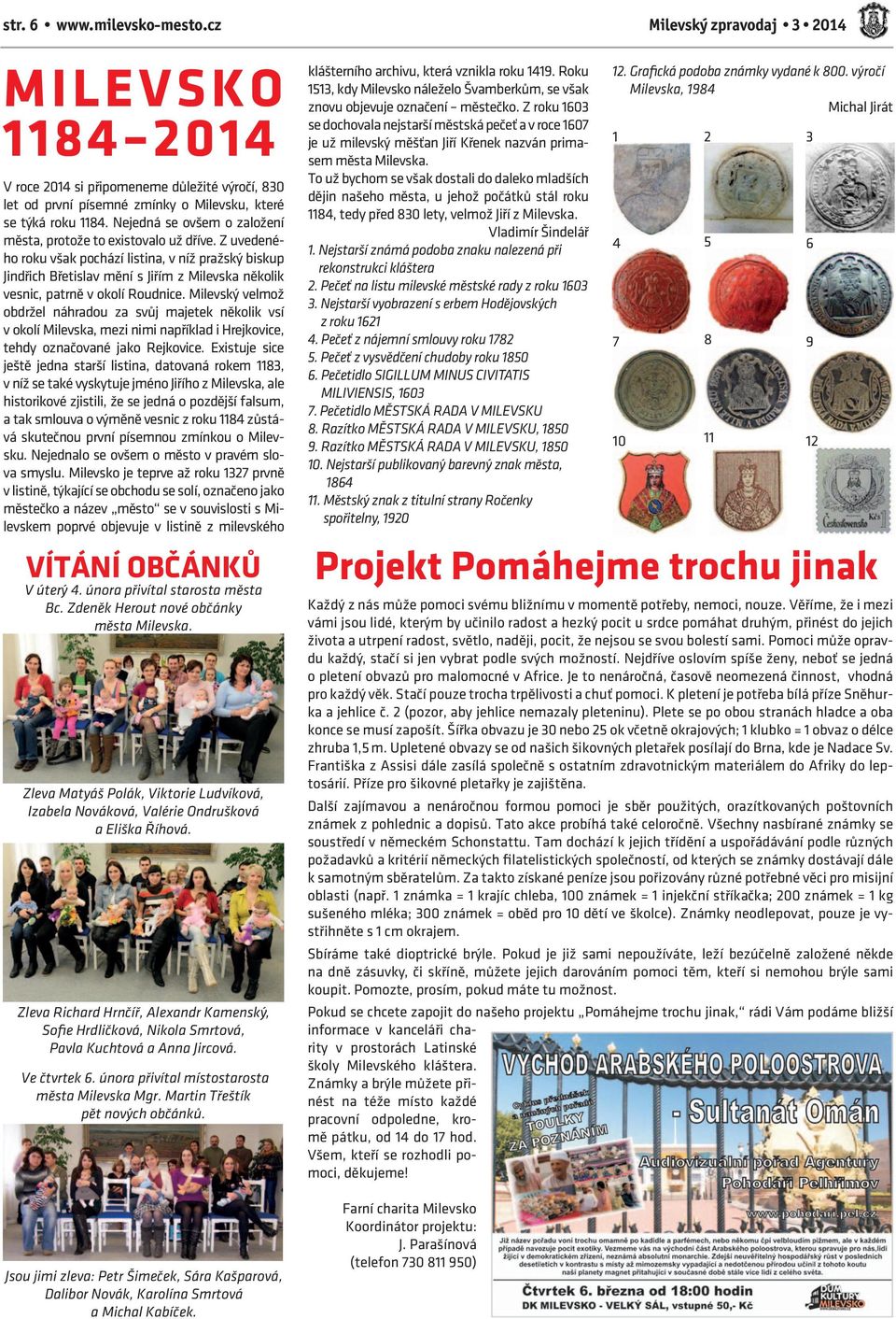Z uvedeného roku však pochází listina, v níž pražský biskup Jindřich Břetislav mění s Jiřím z Milevska několik vesnic, patrně v okolí Roudnice.