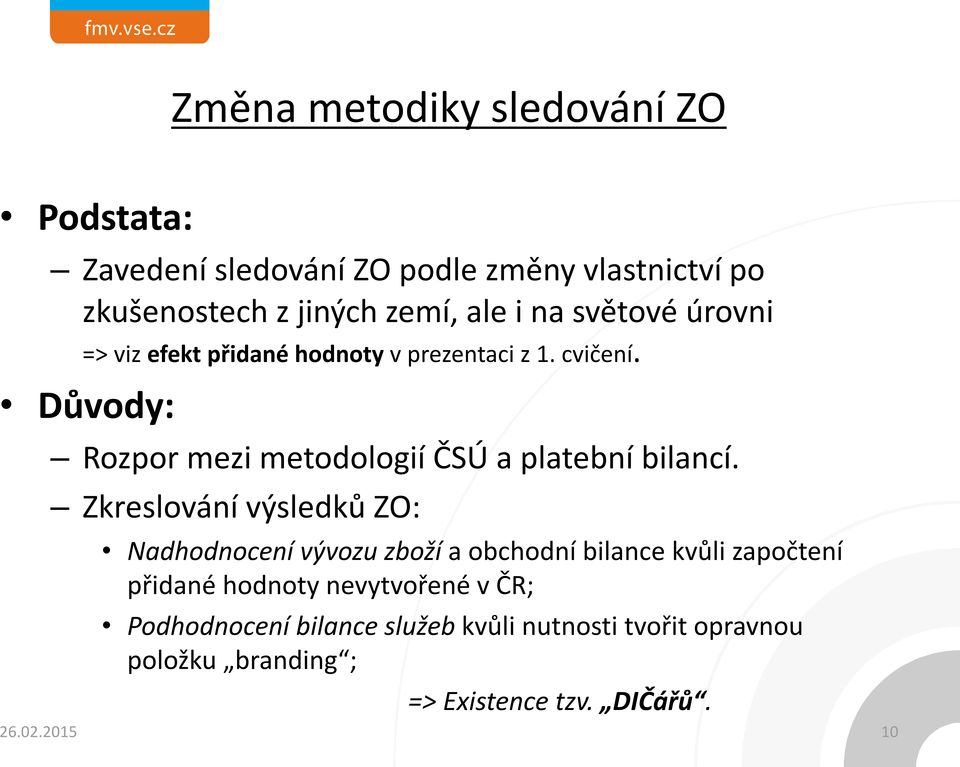Důvody: Rozpor mezi metodologií ČSÚ a platební bilancí.