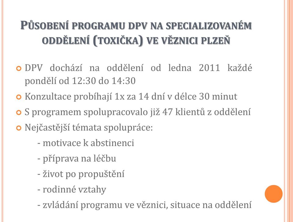 programem spolupracovalo již 47 klientů z oddělení Nejčastější témata spolupráce: - motivace k