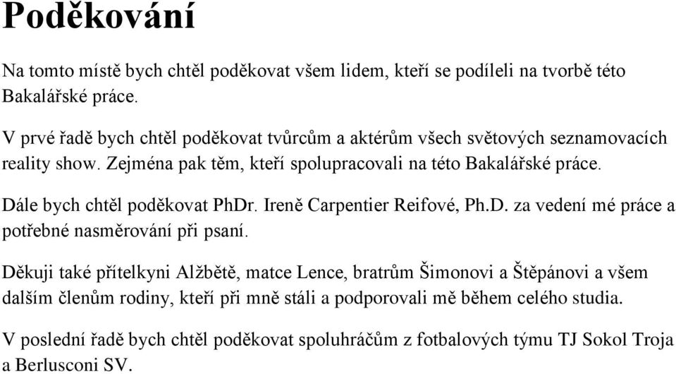 bakalářský soutěžící seznamovací producent