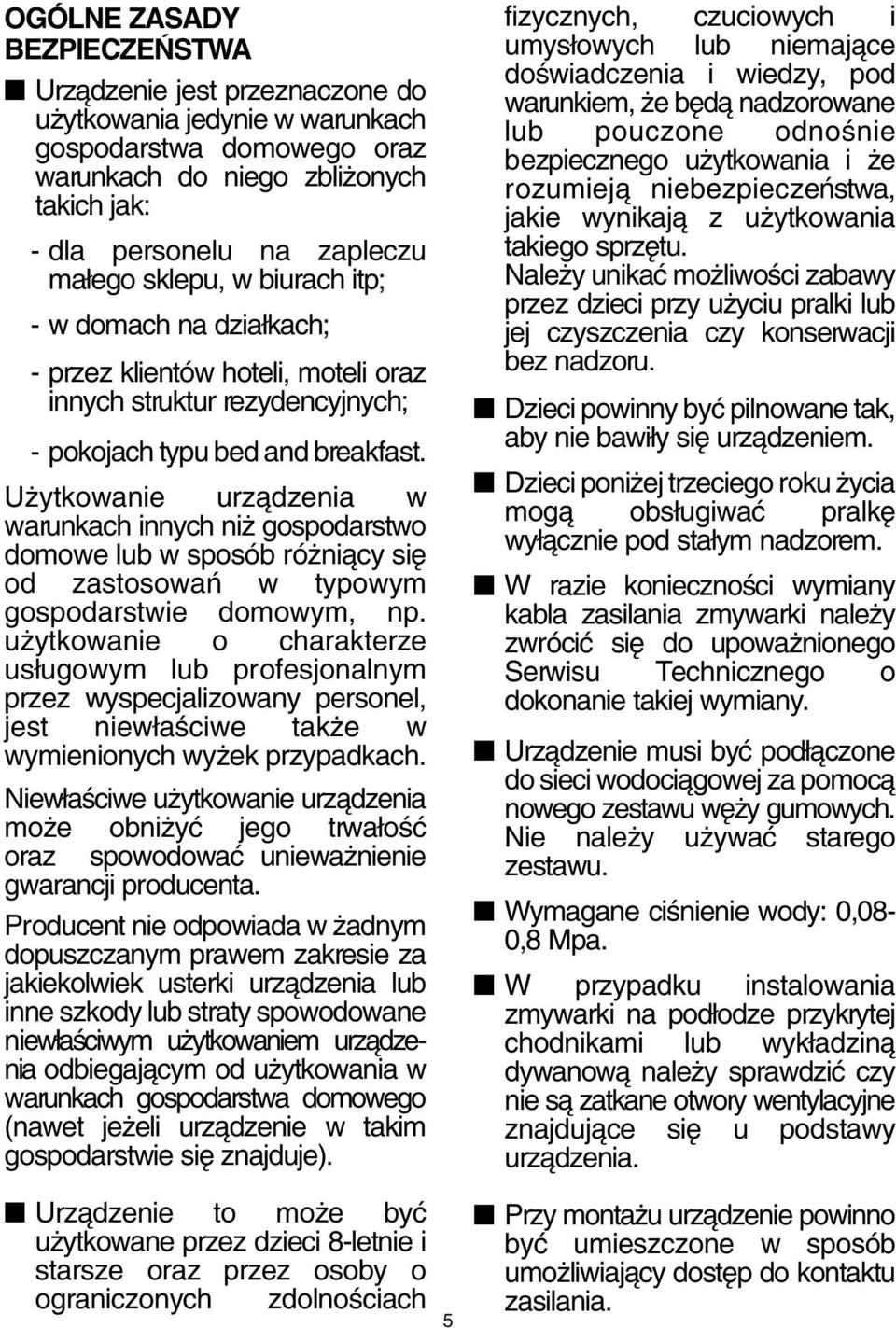 U ytkowanie urzàdzenia w warunkach innych ni gospodarstwo domowe lub w sposób ró niàcy si od zastosowaƒ w typowym gospodarstwie domowym, np.