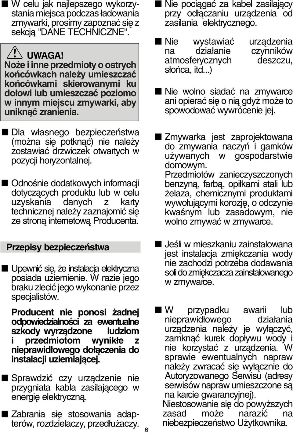 Dla w asnego bezpieczeƒstwa (mo na si potknàç) nie nale y zostawiaç drzwiczek otwartych w pozycji horyzontalnej.