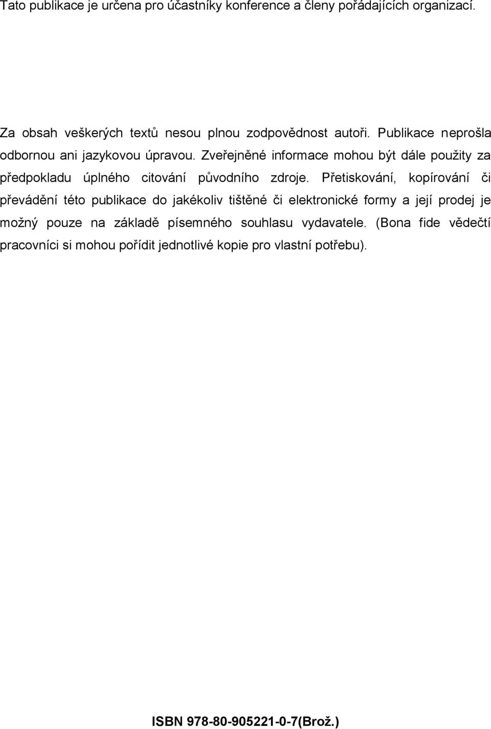 Zveřejněné informace mohou být dále použity za předpokladu úplného citování původního zdroje.