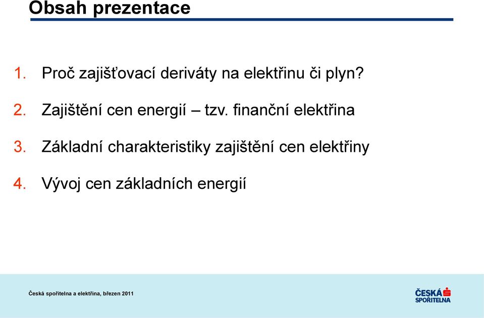 Zajištění cen energií tzv. finanční elektřina 3.