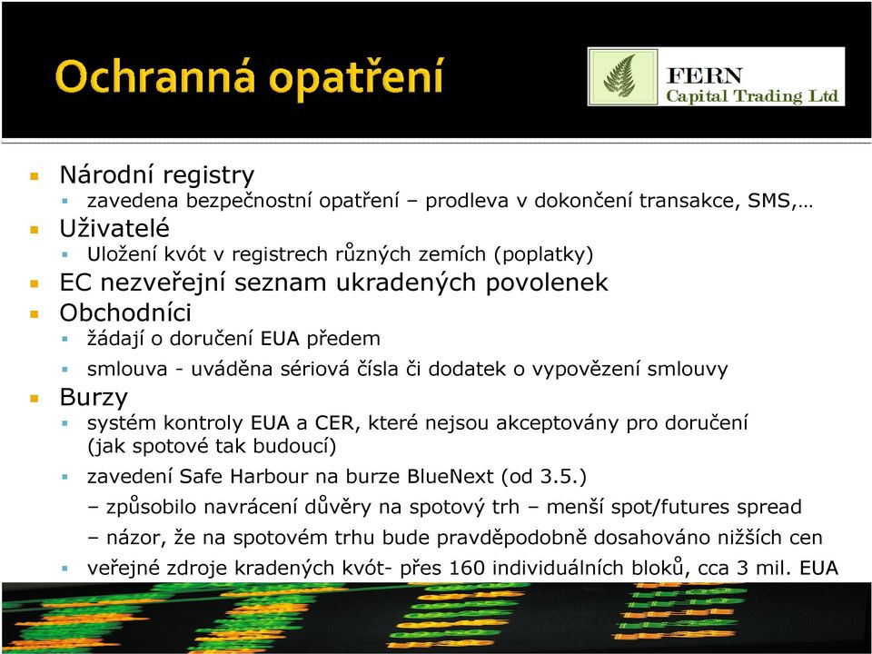 CER, které nejsou akceptovány pro doručení (jak spotové tak budoucí) zavedení Safe Harbour na burze BlueNext (od 3.5.