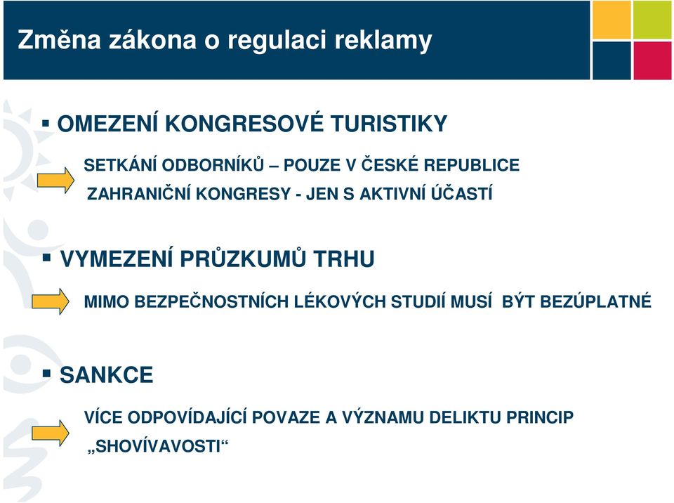 ÚČASTÍ VYMEZENÍ PRŮZKUMŮ TRHU MIMO BEZPEČNOSTNÍCH LÉKOVÝCH STUDIÍ MUSÍ