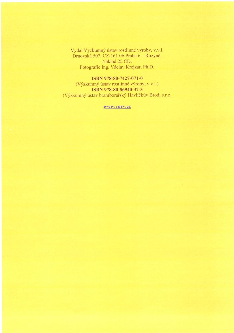 v.i.) ISBN 978-80-86940-37-3 (Výzkumný ústav bramborárský Havlíckuv