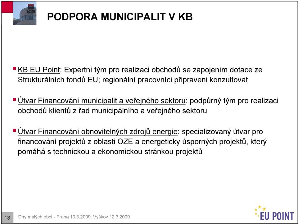 municipálního a veřejného sektoru Útvar Financování obnovitelných zdrojů energie: specializovaný útvar pro financování projektů z oblasti