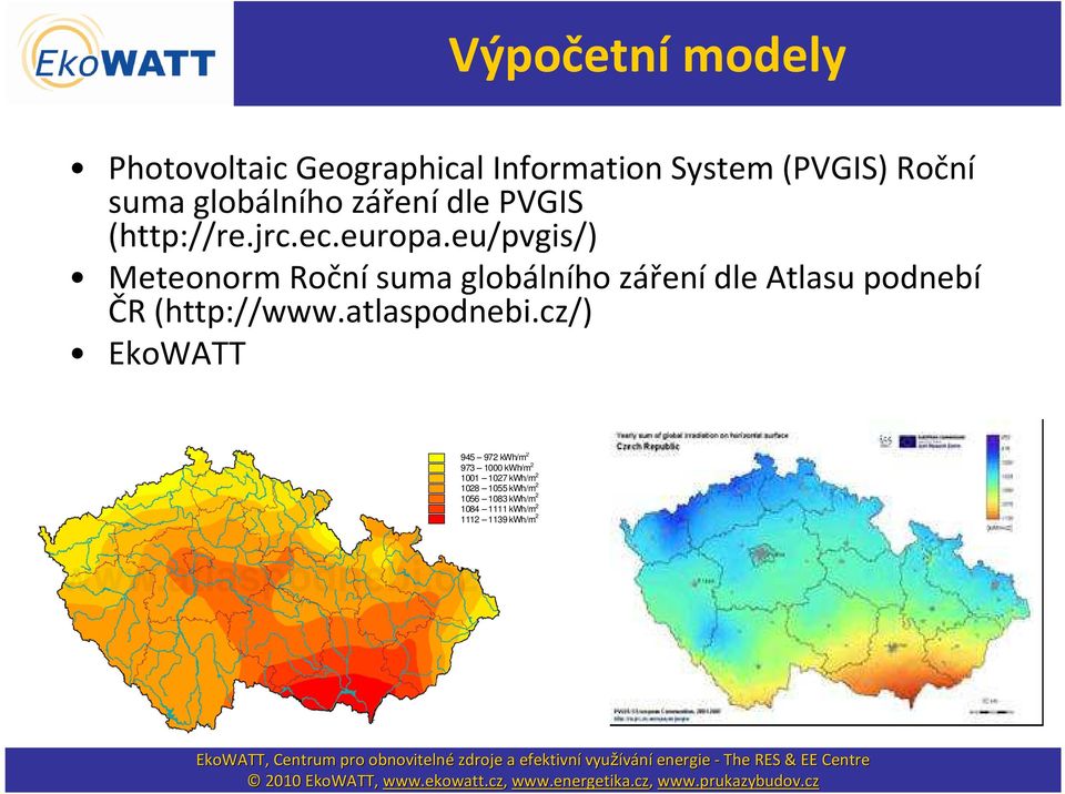 eu/pvgis/) Meteonorm Roční suma globálního záření dle Atlasu podnebí ČR (http://www.