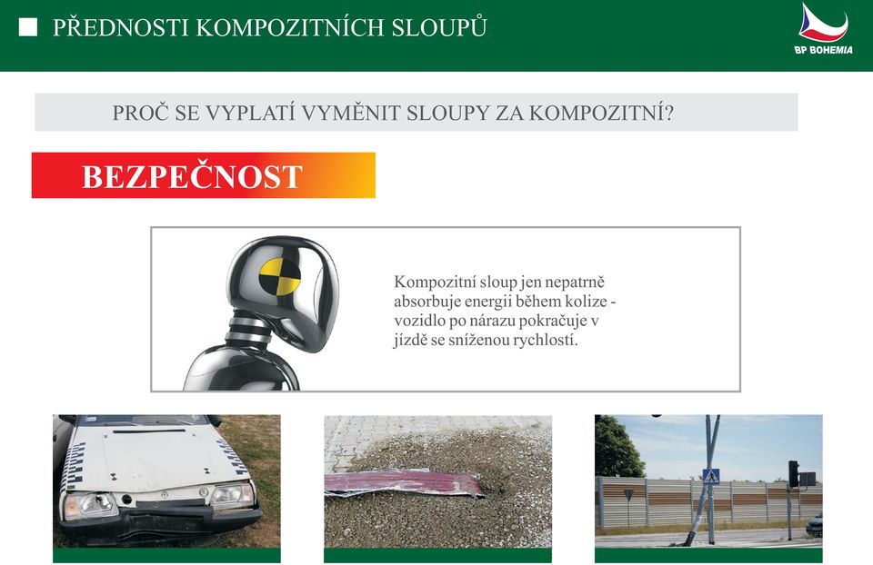 BEZPEČNOST Kompozitní sloup jen nepatrně absorbuje