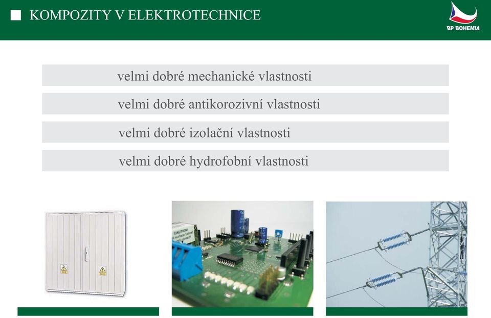 antikorozivní vlastnosti velmi dobré